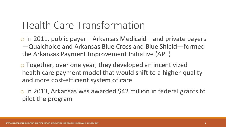 Health Care Transformation o In 2011, public payer—Arkansas Medicaid—and private payers —Qualchoice and Arkansas