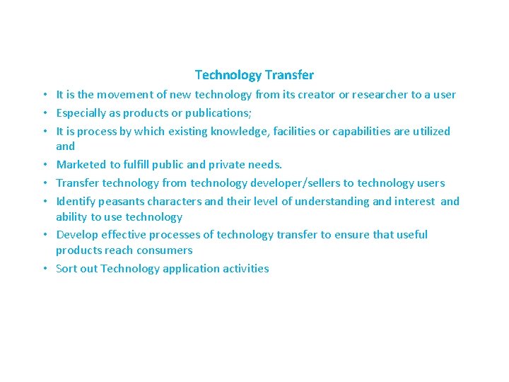 Technology Transfer • It is the movement of new technology from its creator or