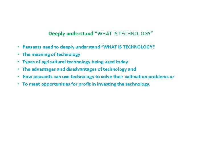 Deeply understand “WHAT IS TECHNOLOGY” • • • Peasants need to deeply understand “WHAT