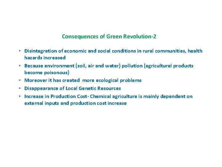 Consequences of Green Revolution-2 • Disintegration of economic and social conditions in rural communities,