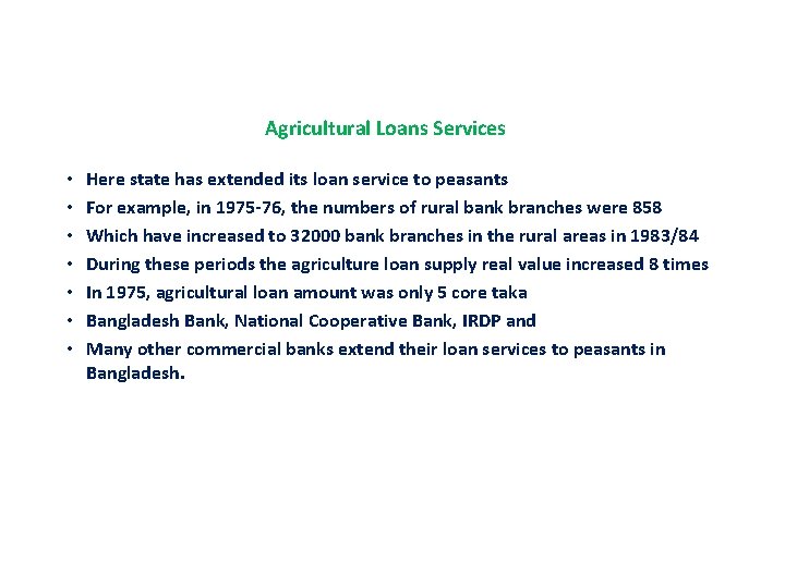 Agricultural Loans Services • • Here state has extended its loan service to peasants