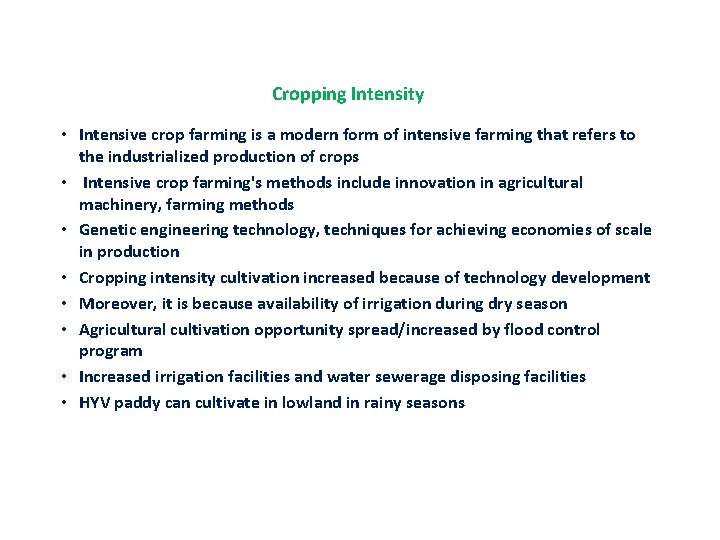 Cropping Intensity • Intensive crop farming is a modern form of intensive farming that