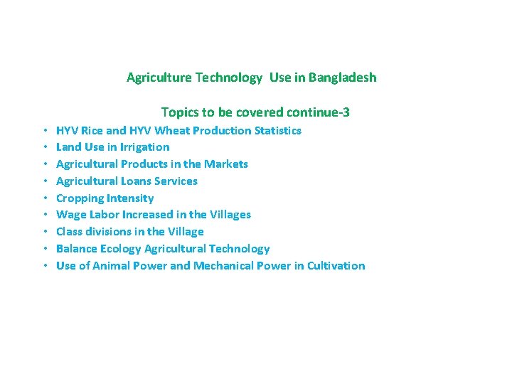 Agriculture Technology Use in Bangladesh Topics to be covered continue-3 • • • HYV