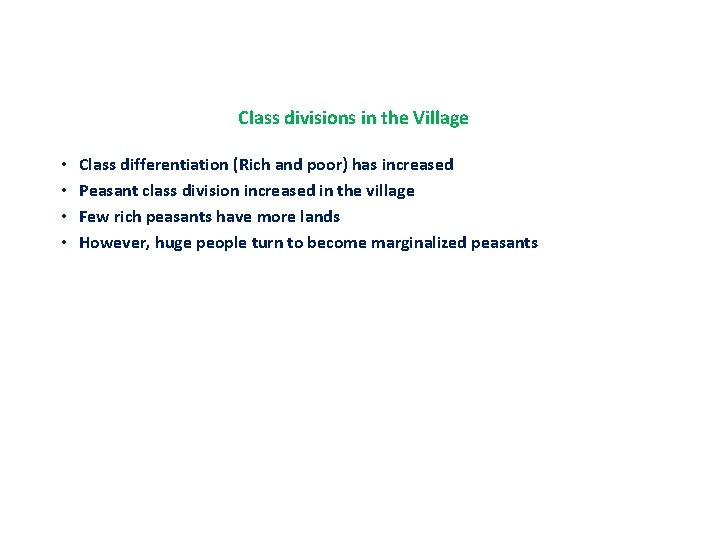Class divisions in the Village • • Class differentiation (Rich and poor) has increased