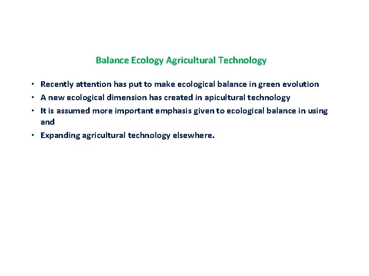Balance Ecology Agricultural Technology • Recently attention has put to make ecological balance in