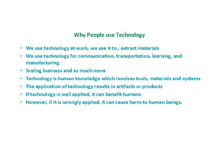 Why People use Technology • We use technology at work, we use it to
