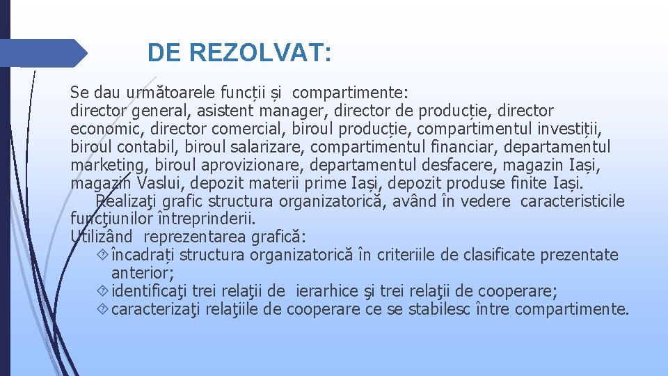 DE REZOLVAT: Se dau următoarele funcții și compartimente: director general, asistent manager, director de