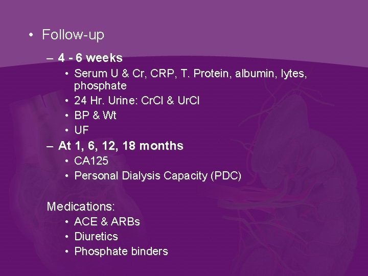  • Follow-up – 4 - 6 weeks • Serum U & Cr, CRP,