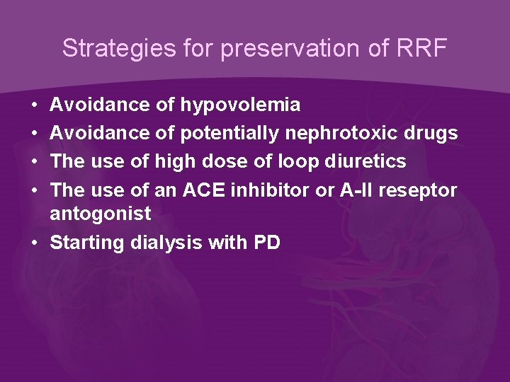 Strategies for preservation of RRF • • Avoidance of hypovolemia Avoidance of potentially nephrotoxic