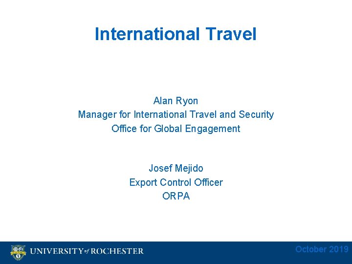 International Travel Alan Ryon Manager for International Travel and Security Office for Global Engagement