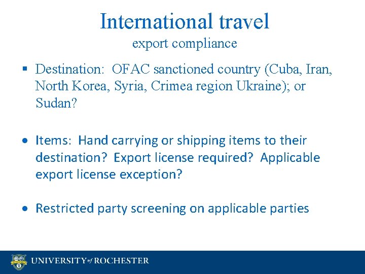 International travel export compliance § Destination: OFAC sanctioned country (Cuba, Iran, North Korea, Syria,