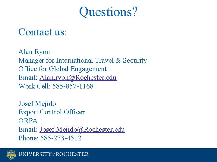 Questions? Contact us: Alan Ryon Manager for International Travel & Security Office for Global