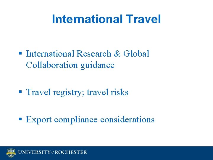 International Travel § International Research & Global Collaboration guidance § Travel registry; travel risks