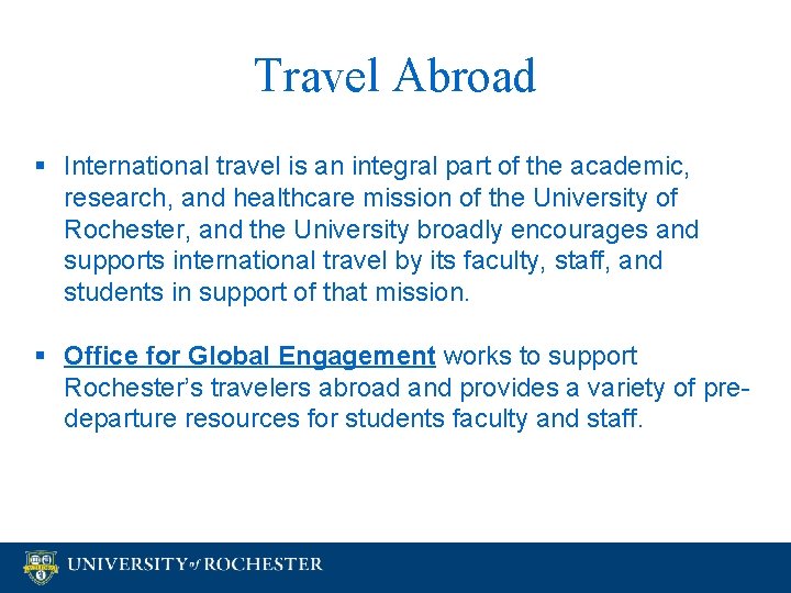 Travel Abroad § International travel is an integral part of the academic, research, and