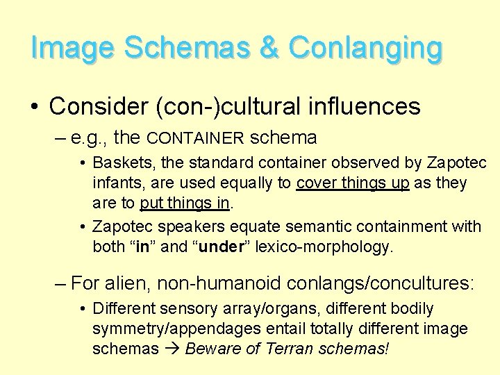 Image Schemas & Conlanging • Consider (con-)cultural influences – e. g. , the CONTAINER