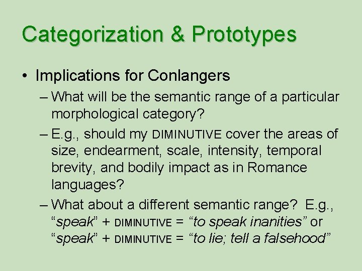 Categorization & Prototypes • Implications for Conlangers – What will be the semantic range