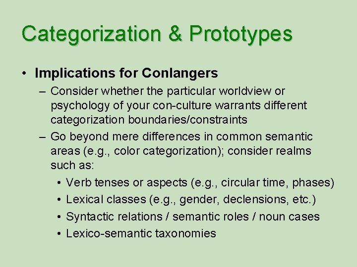 Categorization & Prototypes • Implications for Conlangers – Consider whether the particular worldview or
