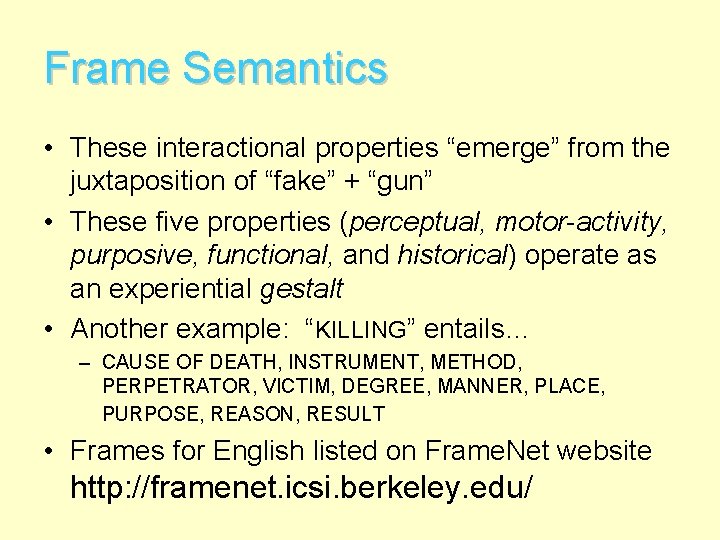 Frame Semantics • These interactional properties “emerge” from the juxtaposition of “fake” + “gun”