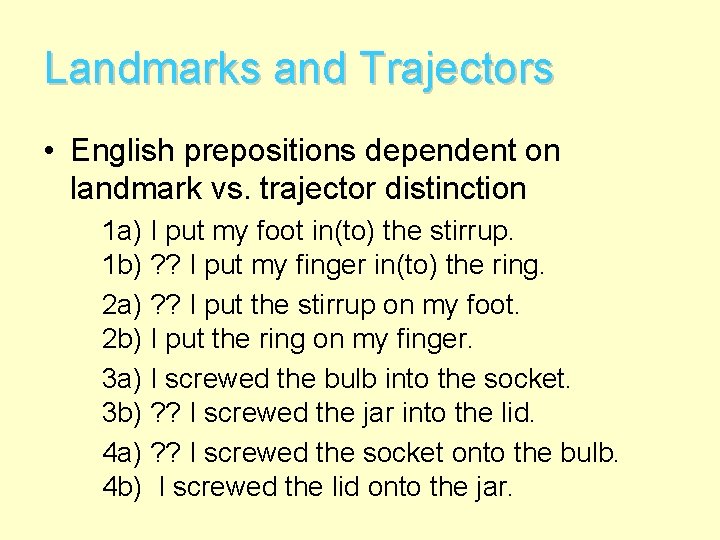Landmarks and Trajectors • English prepositions dependent on landmark vs. trajector distinction 1 a)