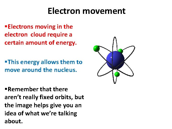 Electron movement §Electrons moving in the electron cloud require a certain amount of energy.