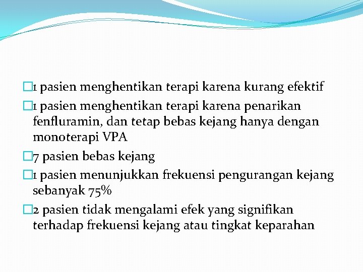 � 1 pasien menghentikan terapi karena kurang efektif � 1 pasien menghentikan terapi karena