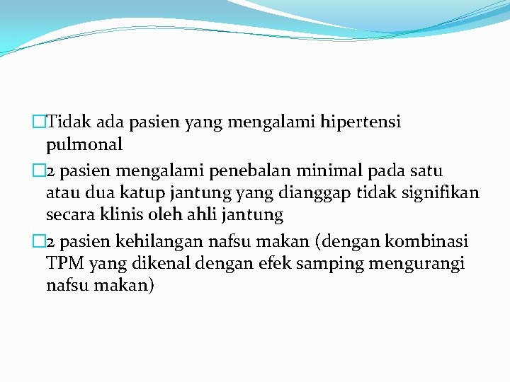 �Tidak ada pasien yang mengalami hipertensi pulmonal � 2 pasien mengalami penebalan minimal pada