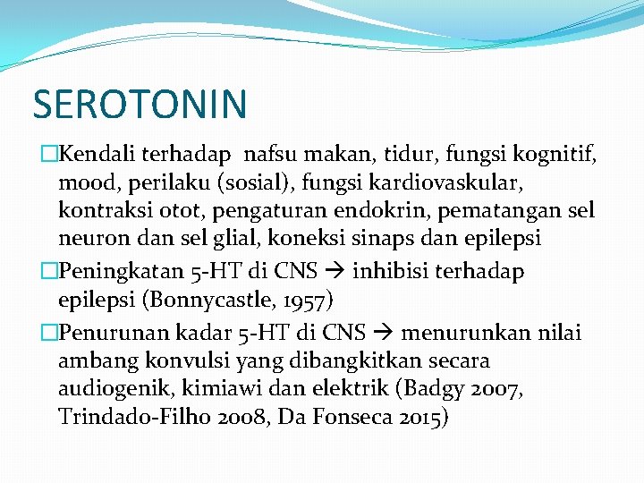 SEROTONIN �Kendali terhadap nafsu makan, tidur, fungsi kognitif, mood, perilaku (sosial), fungsi kardiovaskular, kontraksi