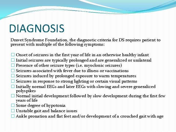 DIAGNOSIS Dravet Syndrome Foundation, the diagnostic criteria for DS requires patient to present with