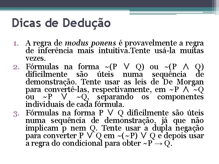 Dicas de Dedução 1. A regra de modus ponens é provavelmente a regra de