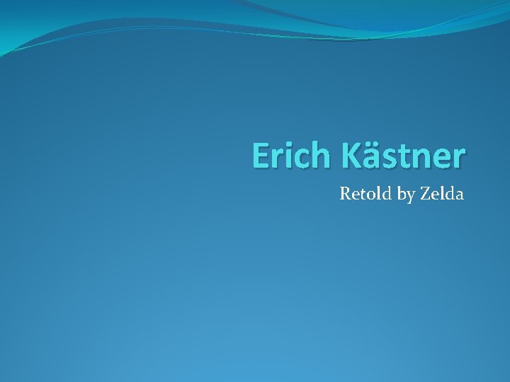 Erich Kästner Retold by Zelda 