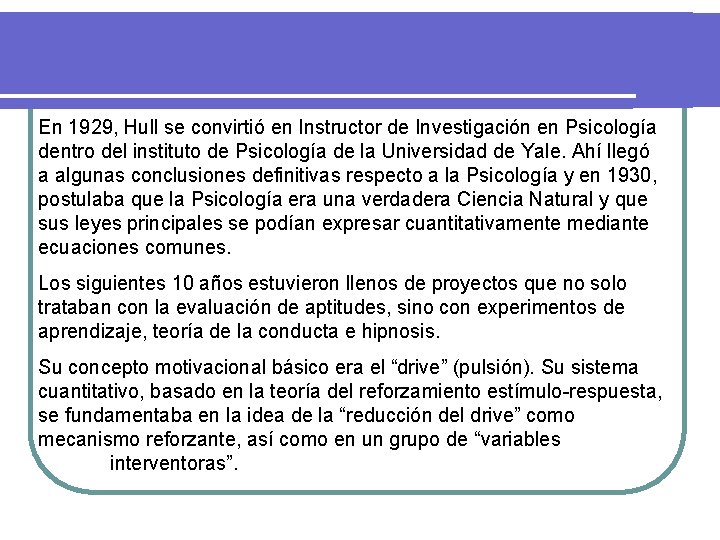 En 1929, Hull se convirtió en Instructor de Investigación en Psicología dentro del instituto