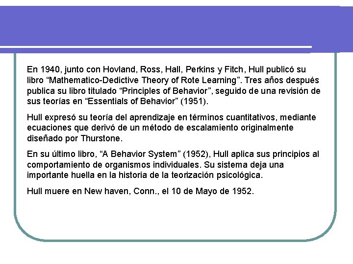 En 1940, junto con Hovland, Ross, Hall, Perkins y Fitch, Hull publicó su libro