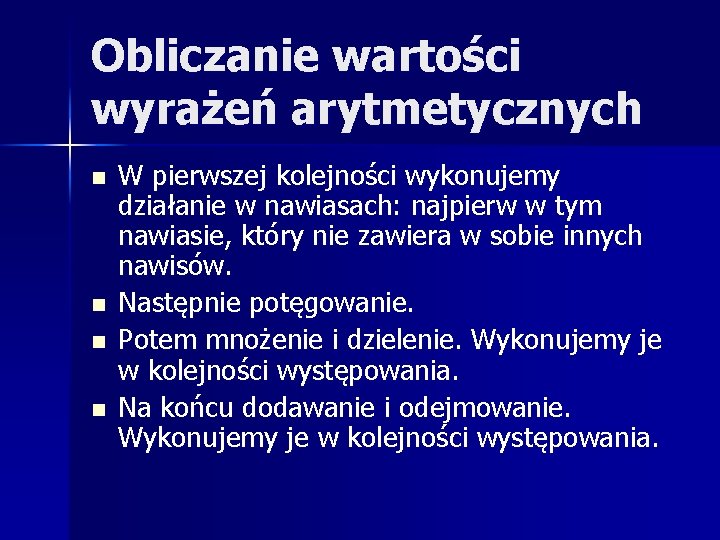 Obliczanie wartości wyrażeń arytmetycznych n n W pierwszej kolejności wykonujemy działanie w nawiasach: najpierw