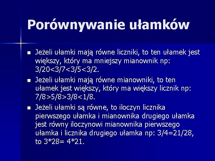 Porównywanie ułamków n n n Jeżeli ułamki mają równe liczniki, to ten ułamek jest