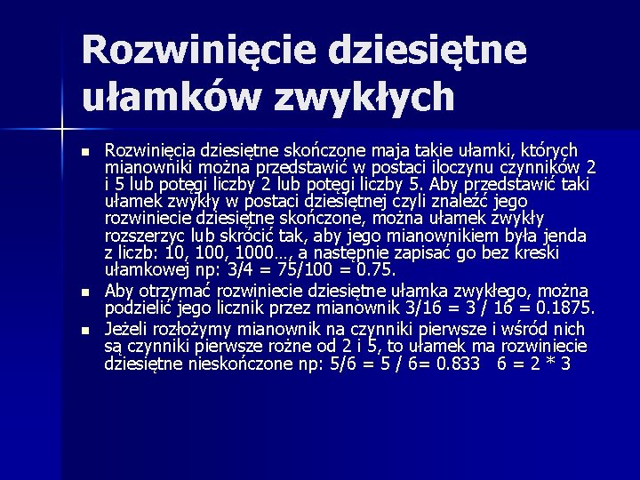 Rozwinięcie dziesiętne ułamków zwykłych n n n Rozwinięcia dziesiętne skończone maja takie ułamki, których