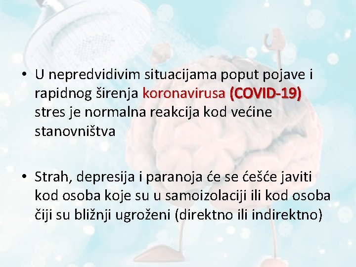  • U nepredvidivim situacijama poput pojave i rapidnog širenja koronavirusa (COVID-19) stres je