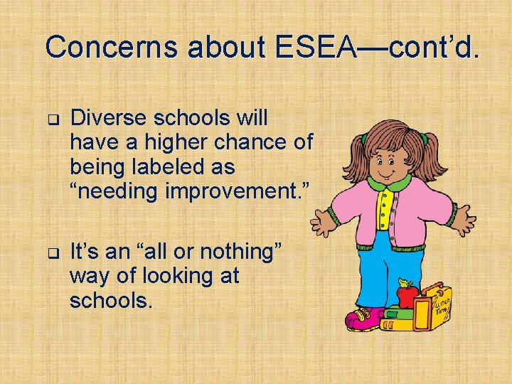 Concerns about ESEA—cont’d. q Diverse schools will have a higher chance of being labeled