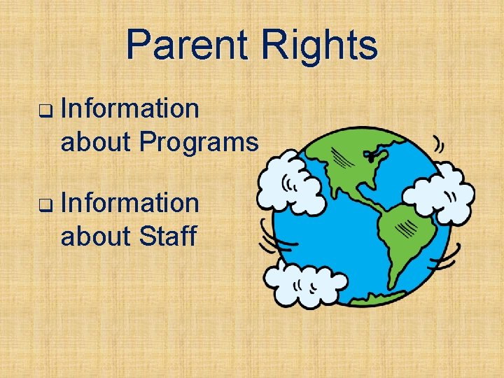 Parent Rights q Information about Programs q Information about Staff 