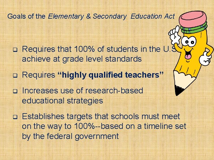 Goals of the Elementary & Secondary Education Act q Requires that 100% of students