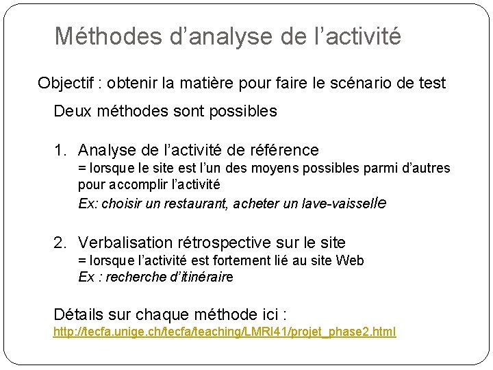 Méthodes d’analyse de l’activité Objectif : obtenir la matière pour faire le scénario de