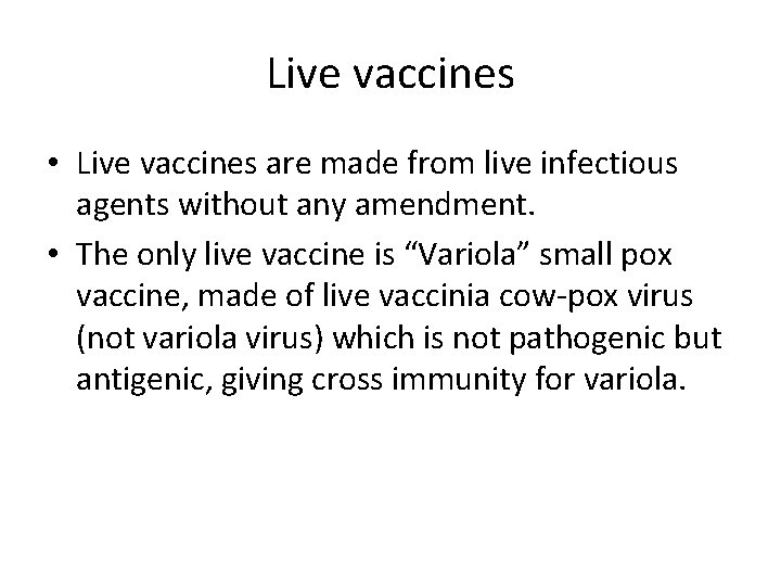 Live vaccines • Live vaccines are made from live infectious agents without any amendment.