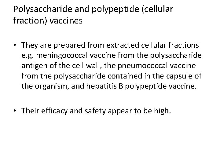 Polysaccharide and polypeptide (cellular fraction) vaccines • They are prepared from extracted cellular fractions