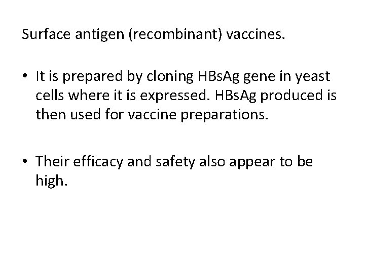 Surface antigen (recombinant) vaccines. • It is prepared by cloning HBs. Ag gene in
