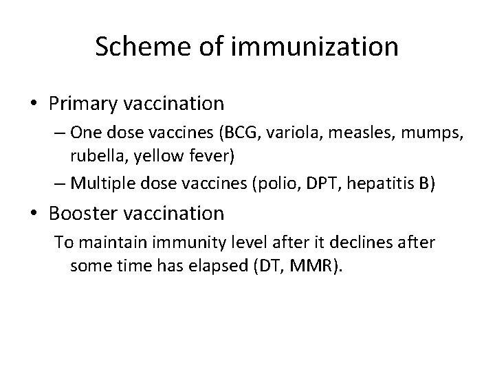 Scheme of immunization • Primary vaccination – One dose vaccines (BCG, variola, measles, mumps,