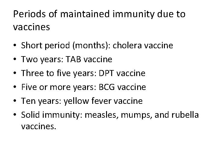 Periods of maintained immunity due to vaccines • • • Short period (months): cholera