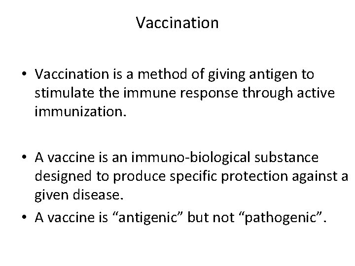 Vaccination • Vaccination is a method of giving antigen to stimulate the immune response