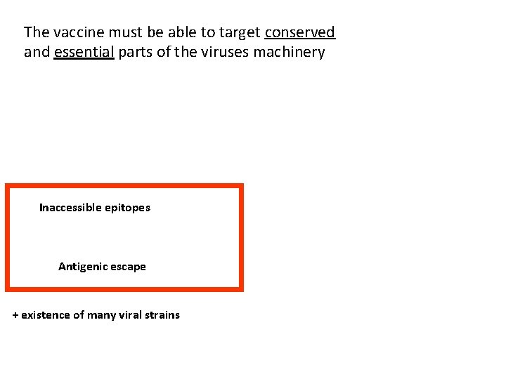 The vaccine must be able to target conserved and essential parts of the viruses