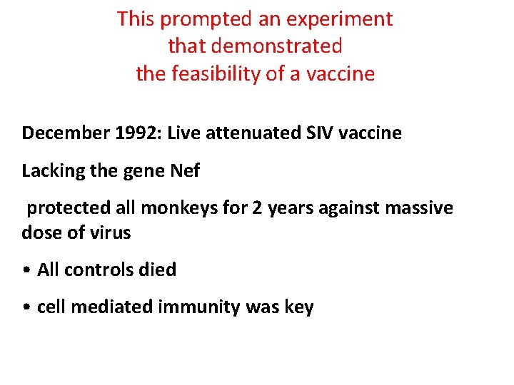 This prompted an experiment that demonstrated the feasibility of a vaccine December 1992: Live