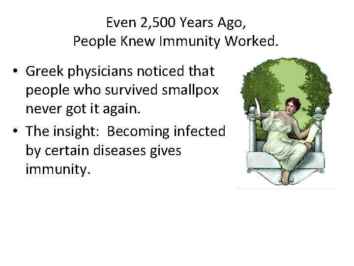 Even 2, 500 Years Ago, People Knew Immunity Worked. • Greek physicians noticed that