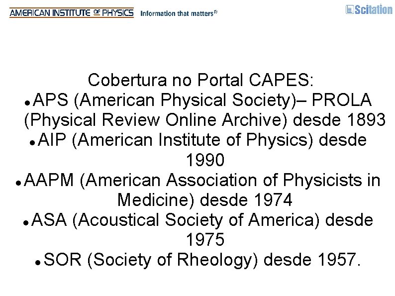 Cobertura no Portal CAPES: APS (American Physical Society)– PROLA (Physical Review Online Archive) desde